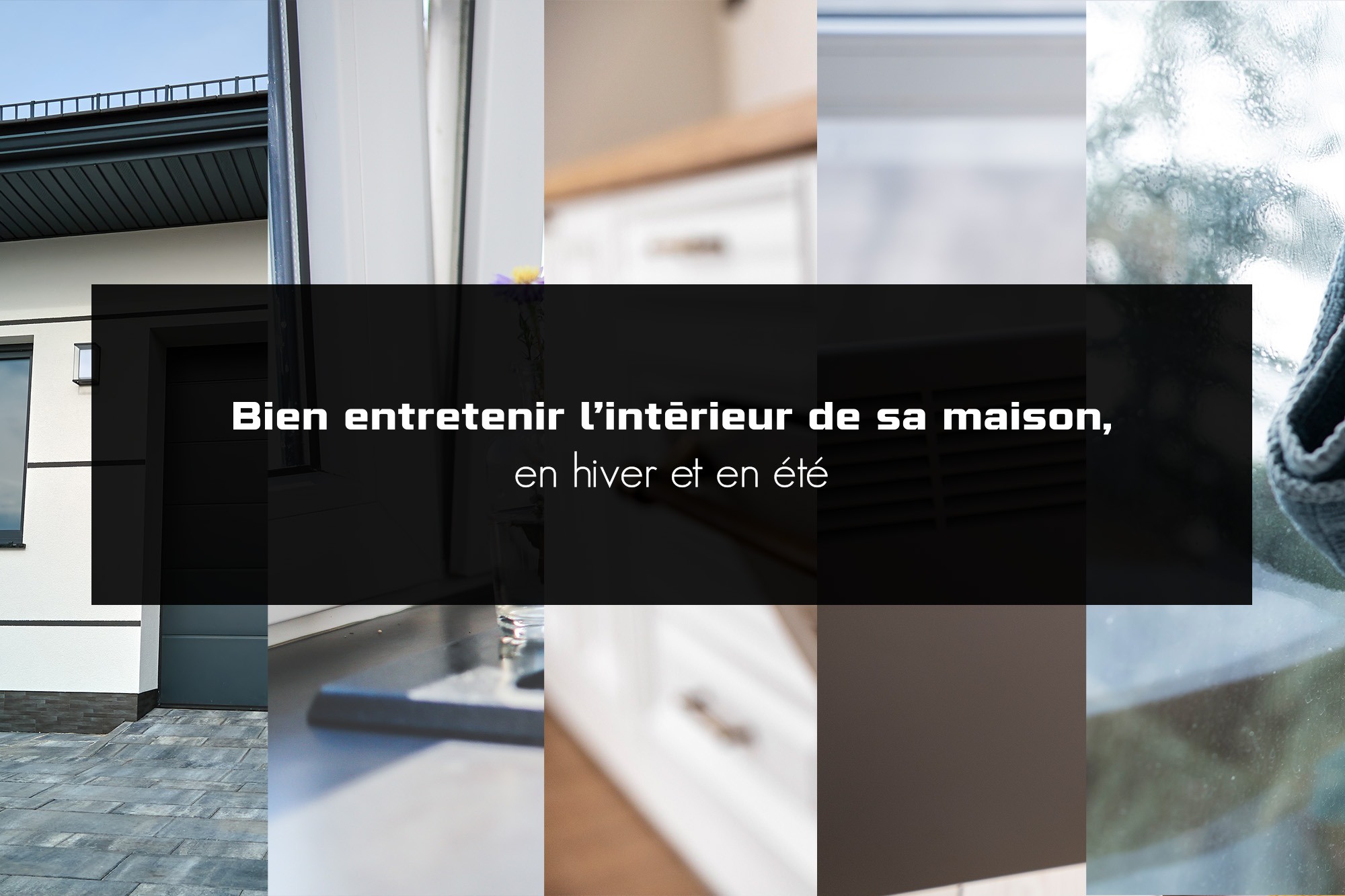 Bien entretenir l’intérieur de sa maison, en hiver et en été